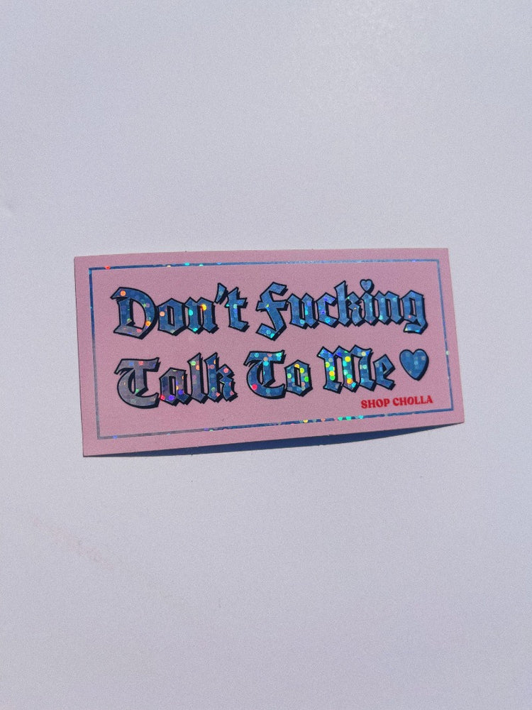 Don't Fucking Talk To Me Sticker