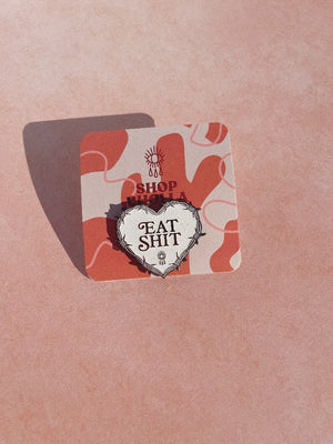 Eat Shit Enamel Pin
